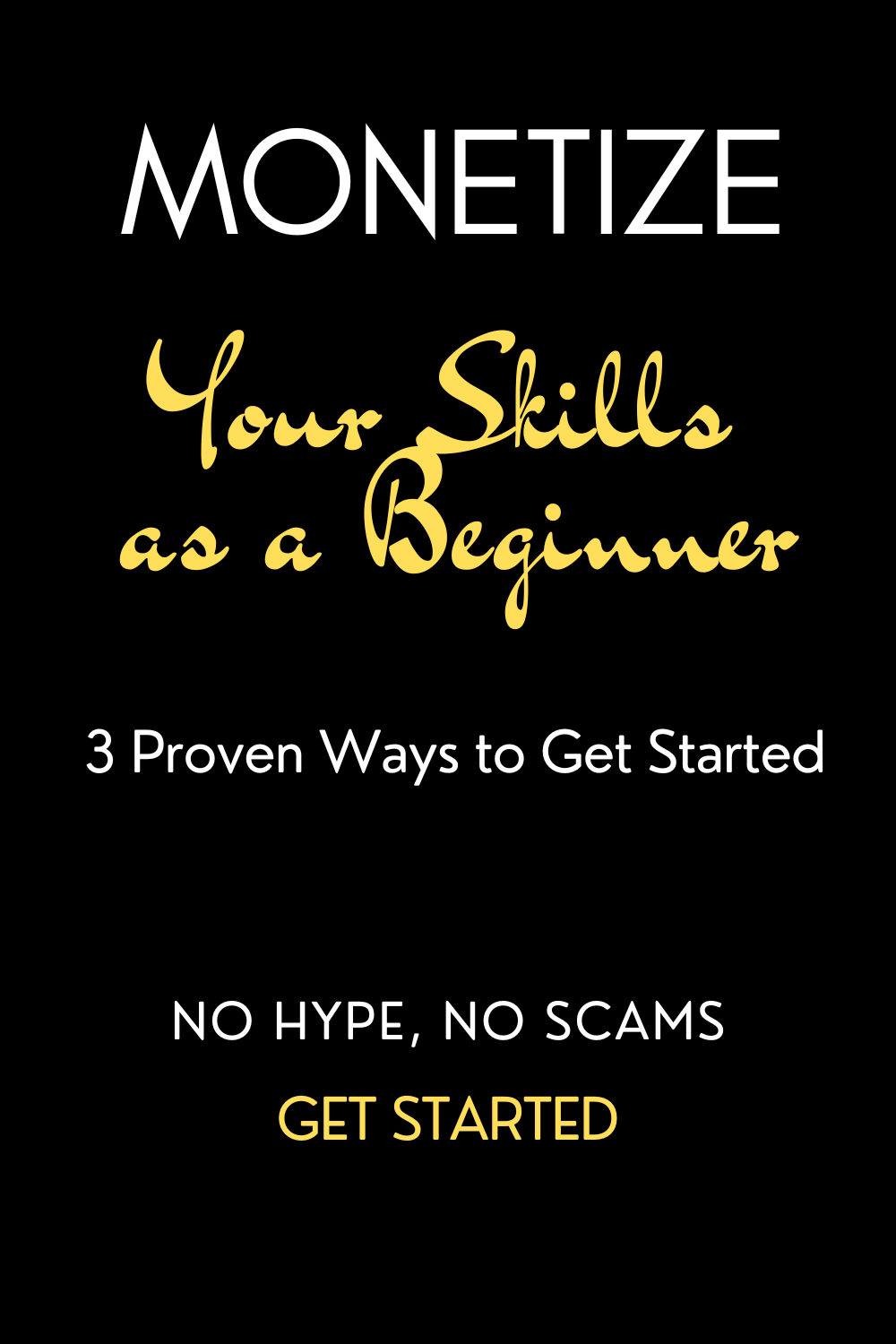 Monetize your Skills as a Beginner 3 Proven Ways to Get Started (No Hype, No Scams)