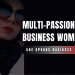 Start Smart: A Multi-Passionate Businesswoman’s Blueprint for Success