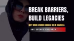 Why More Women Should Be in Business: Break Barriers, Build Legacies