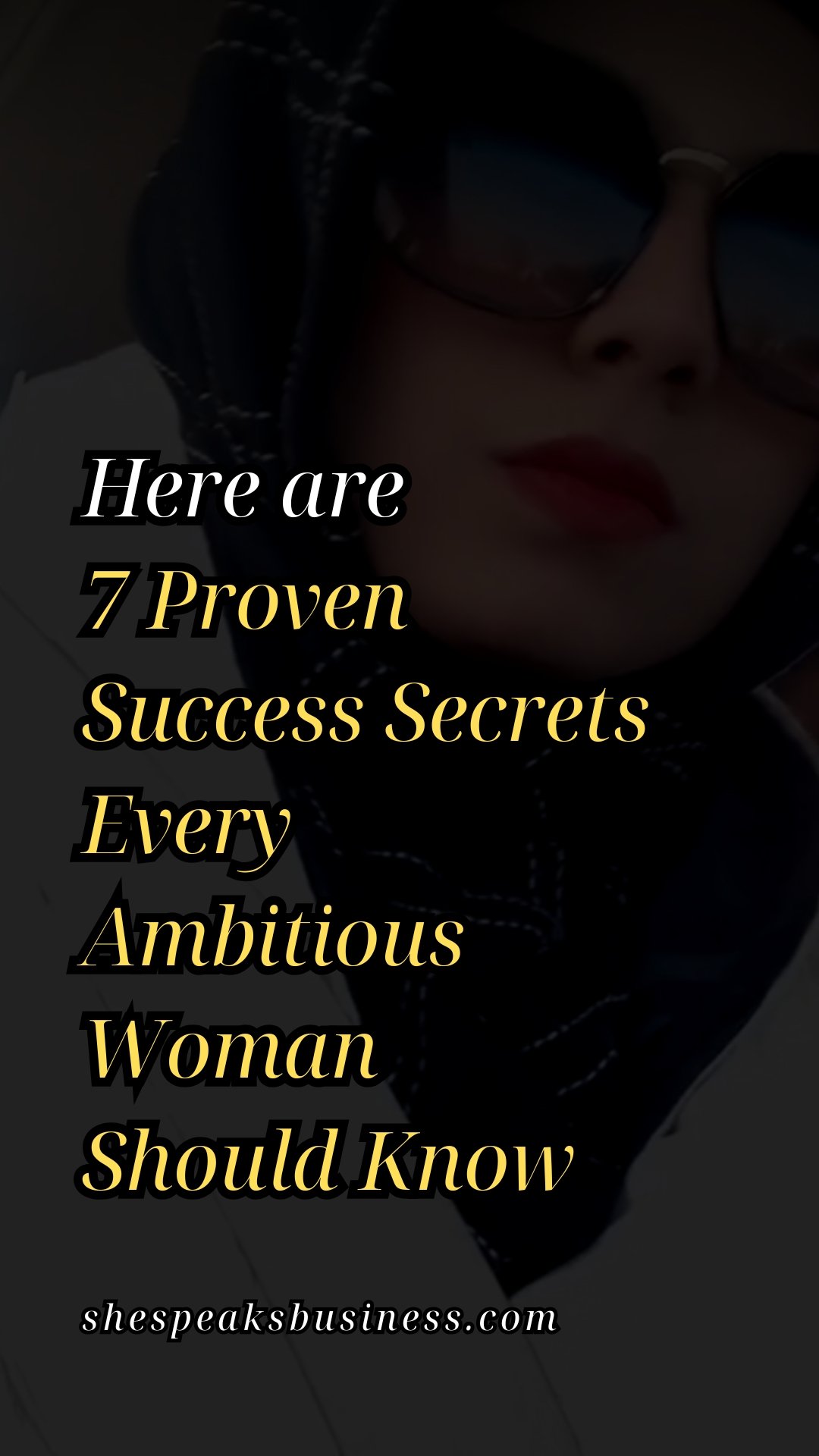 Here are 7 Proven Success Secrets Every Ambitious Woman Should Know